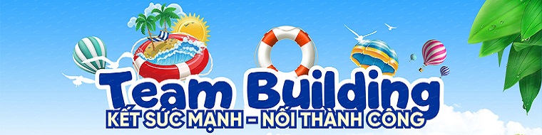 TEAM BUILDING + NGÀY LỄ 